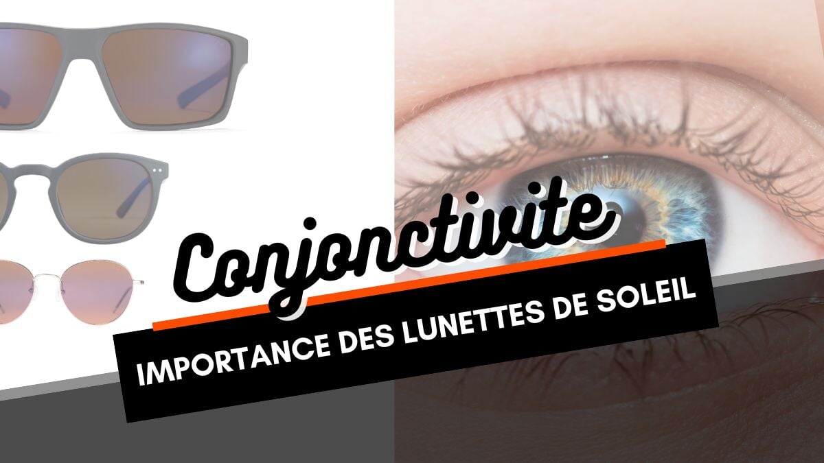 Conjonctivite : comment les lunettes de soleil peuvent-elles t'aider ?