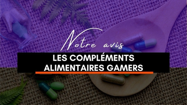 Complément alimentaire gamer - La sélection ultime